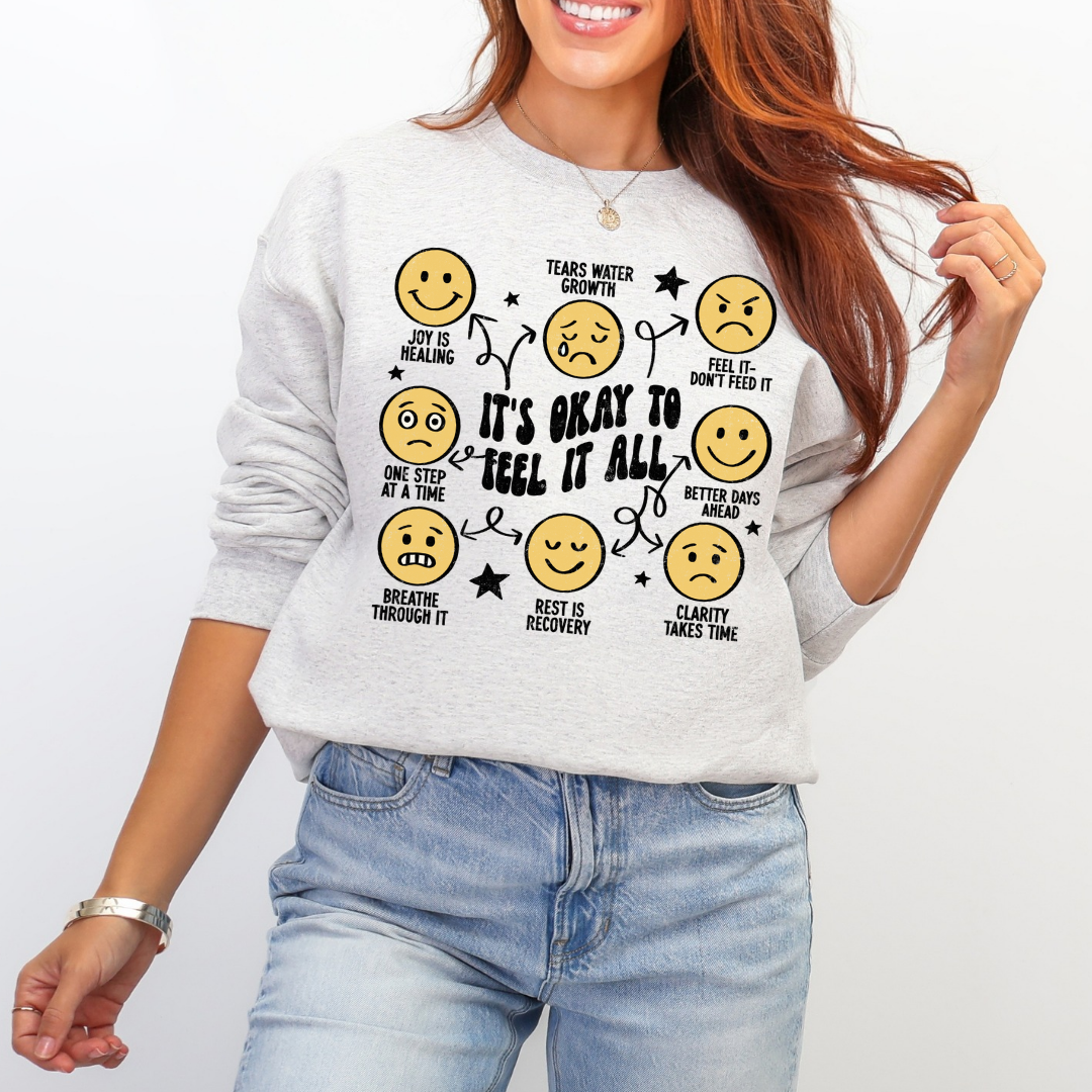 Its okay to feel it all sweatshirt