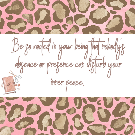 Be So Rooted In Your Being That Nobody's Absence Or Presence Can Disturb Your Inner Peace
