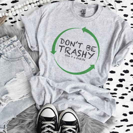 Don't be trashy tee
