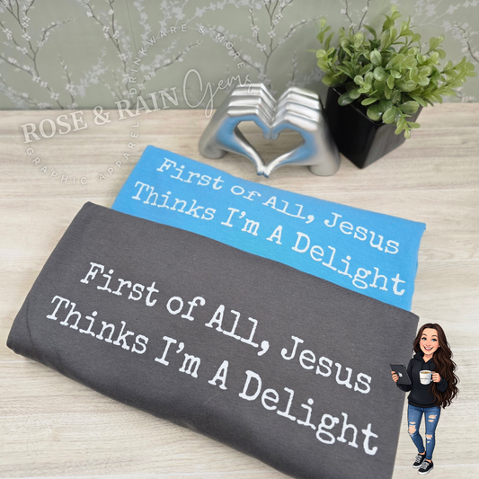 Jesus thinks im a delight