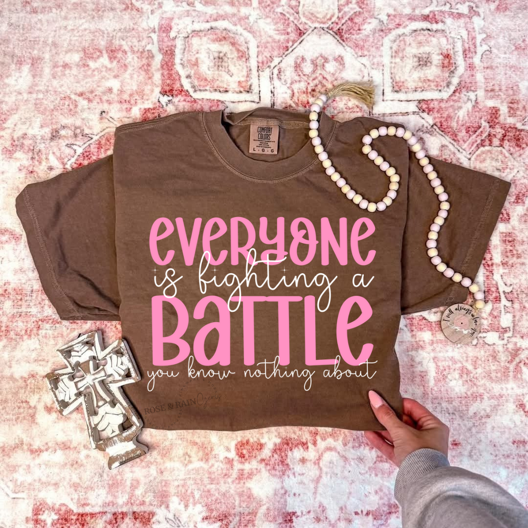 Everyone Is Fighting A Battle