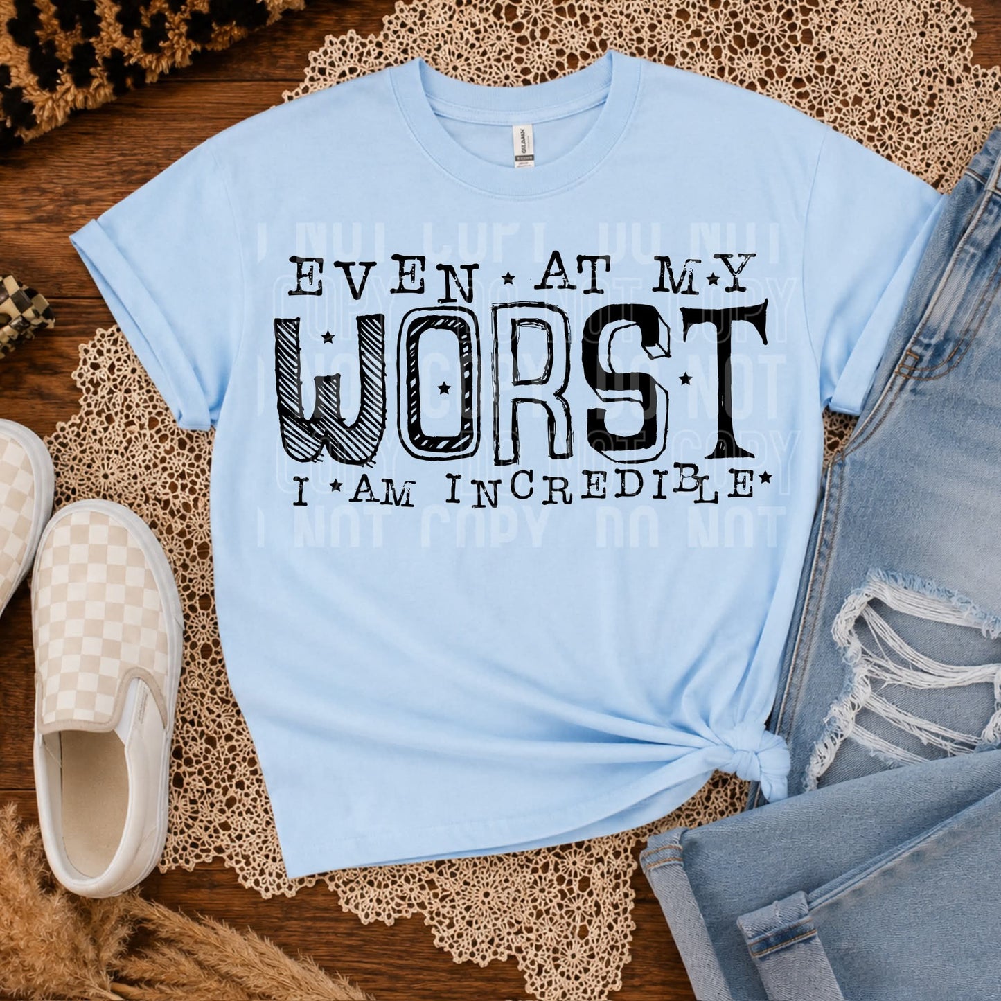 Even at my worst
