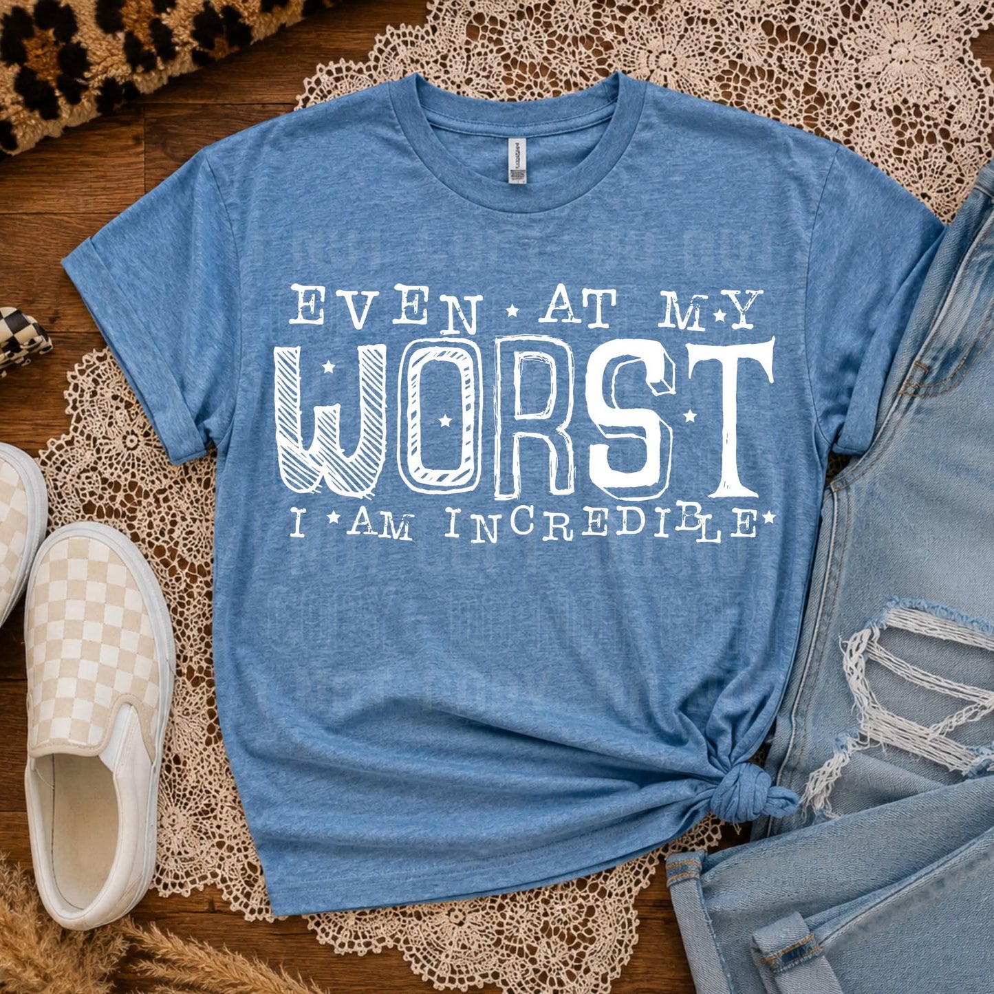 Even at my worst