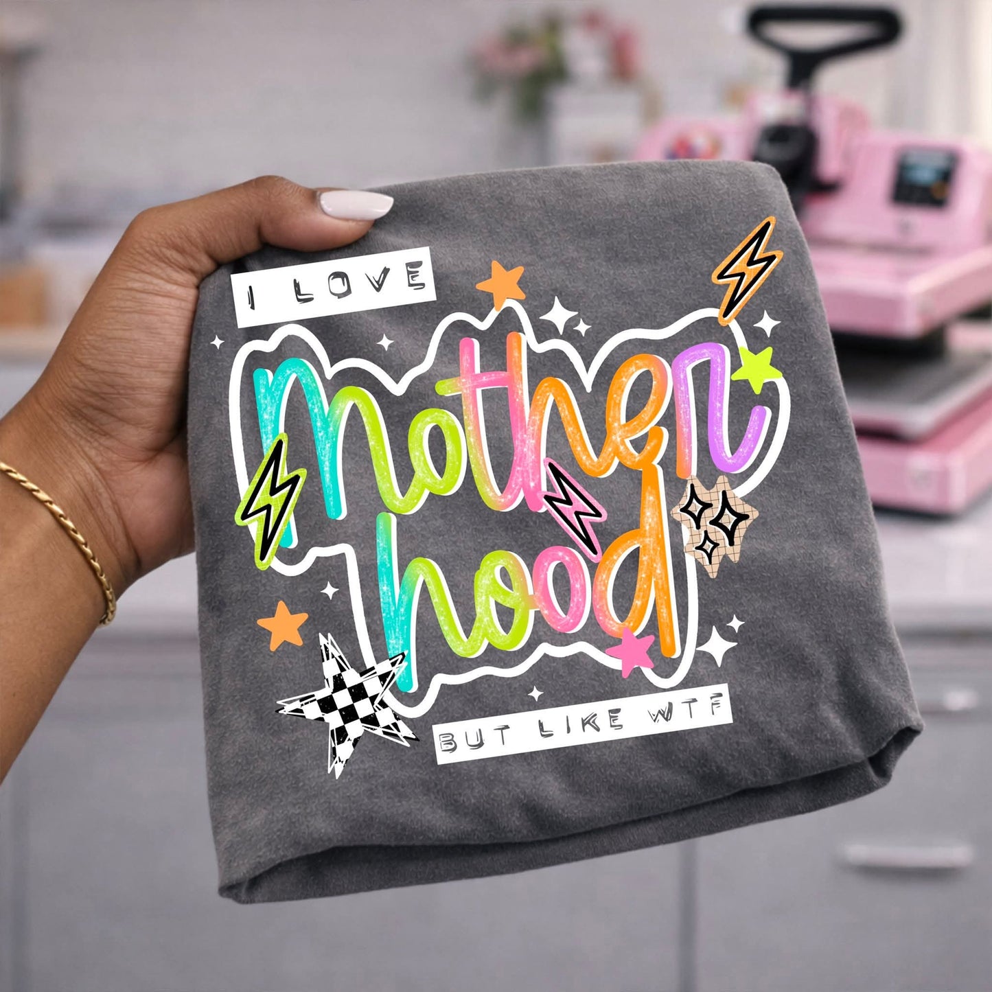 I love motherhood but like wtf *bright*