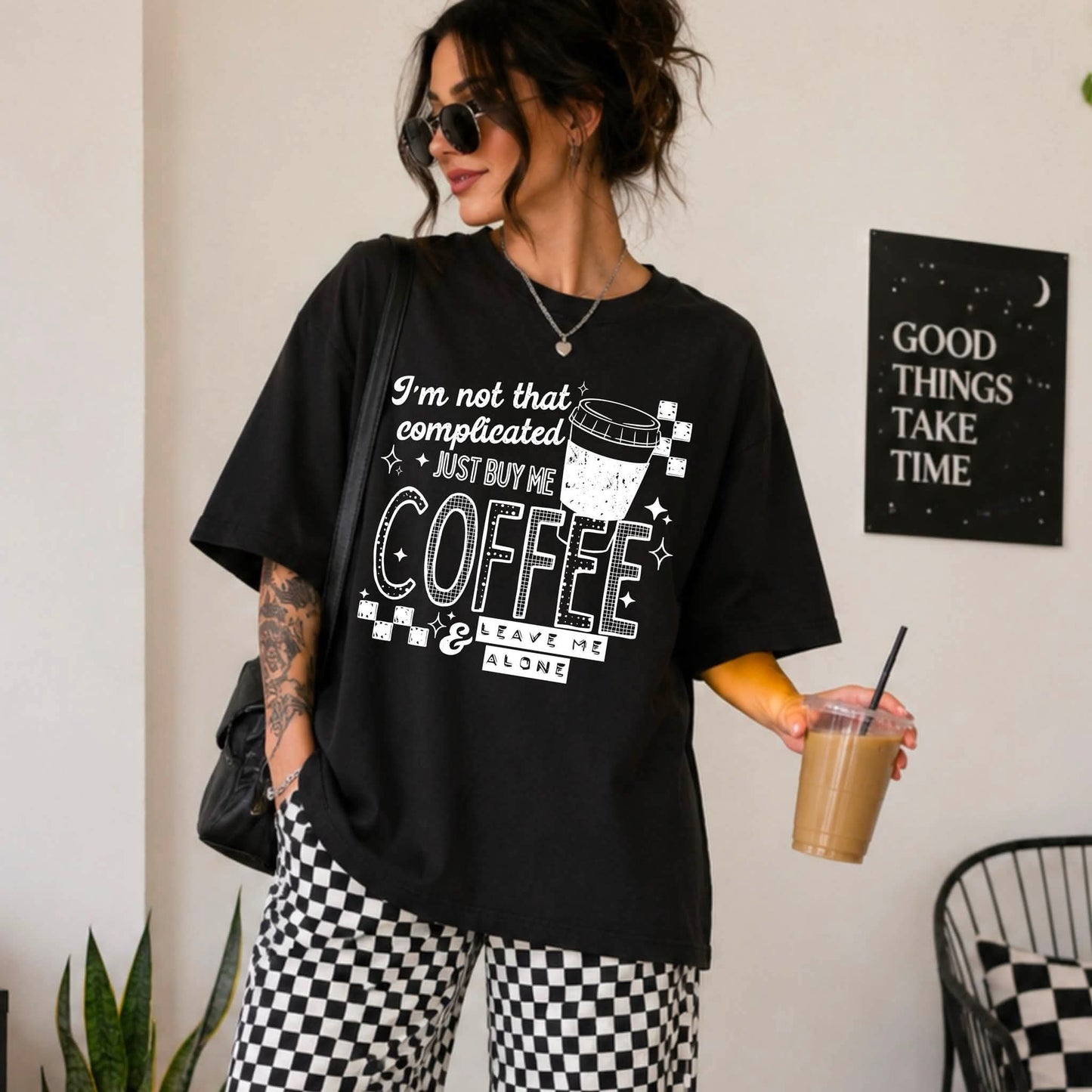 Im not complicated just buy me coffee and leave me alone