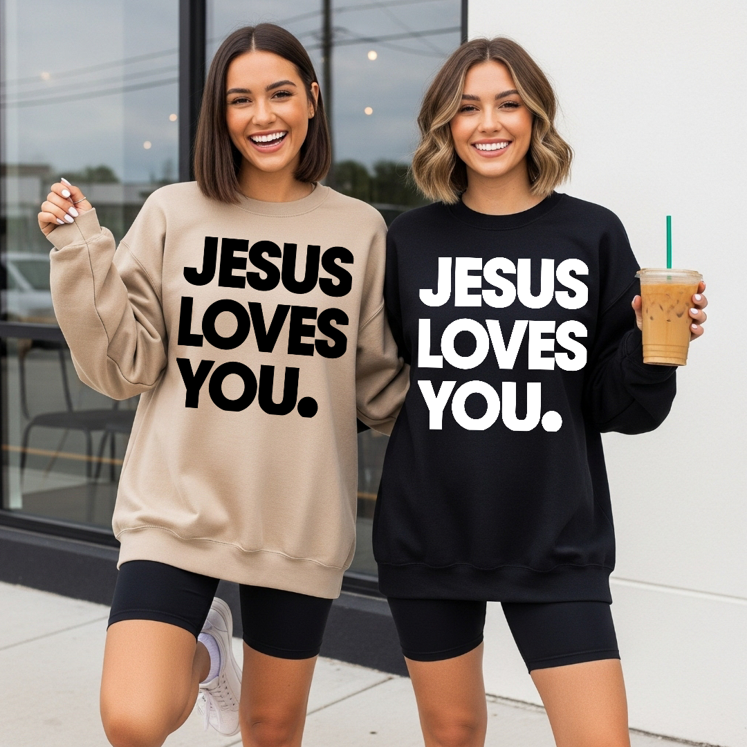 Jesus Loves You. Sweatshirt