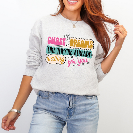 Chase your dreams sweatshirt