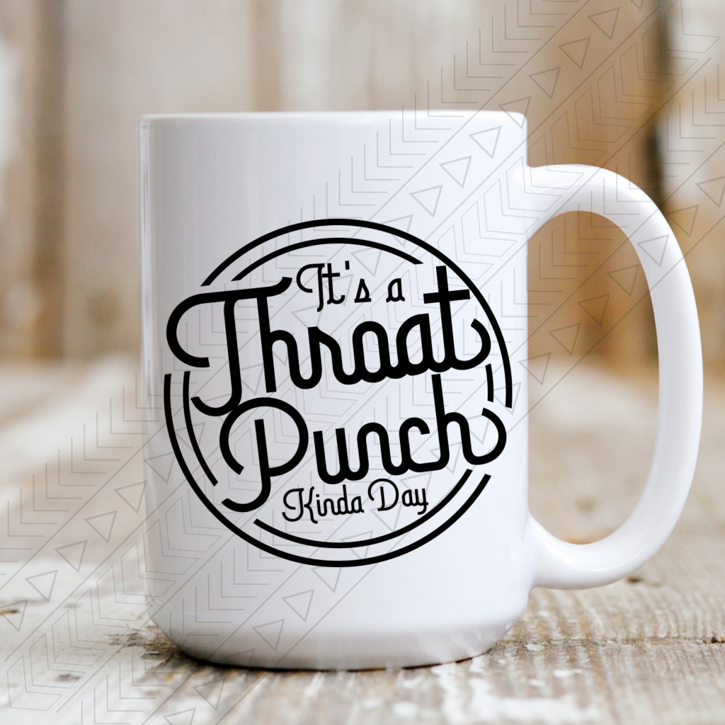 Throat Punch Kinda Day Mug