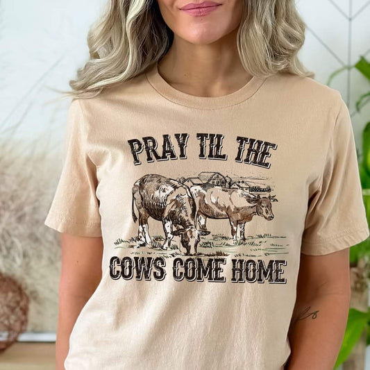 Pray Til The Cows Come Home